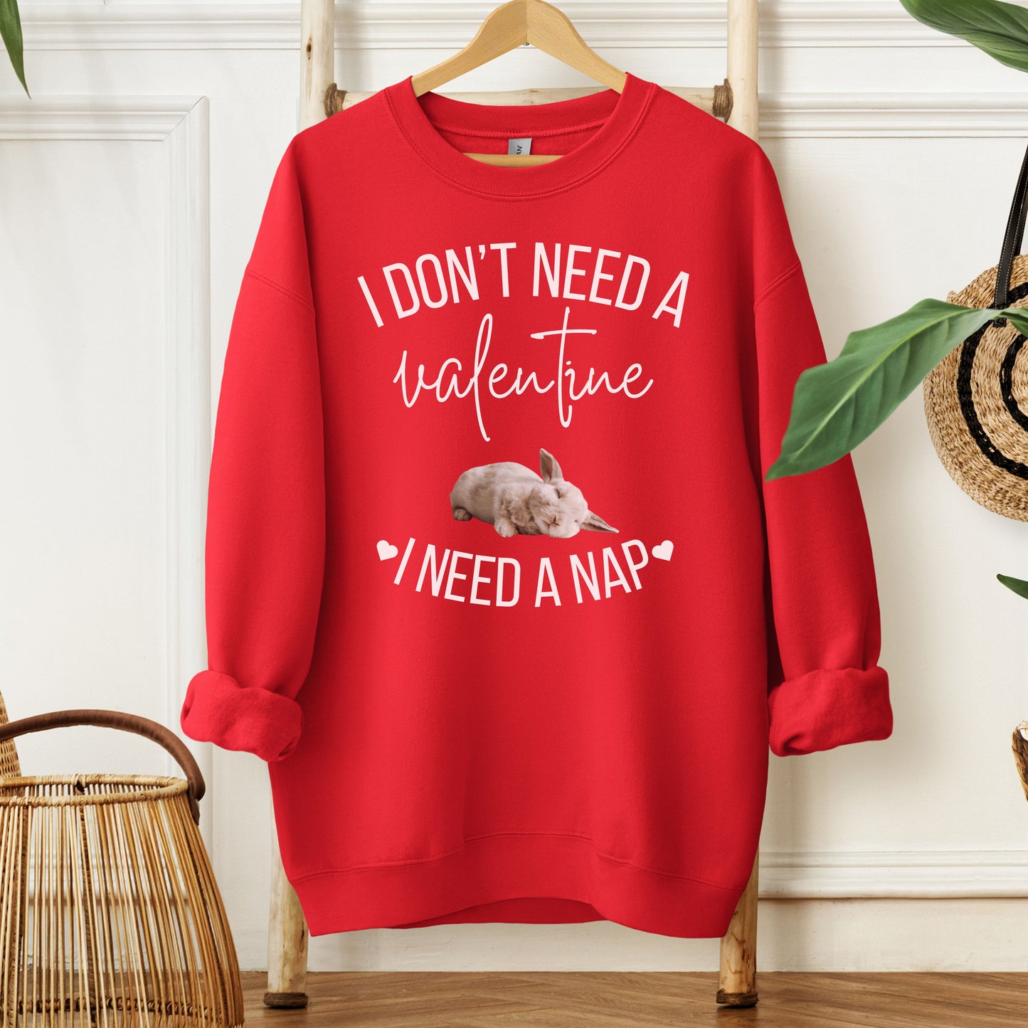 I Don't Need a Valentine Unisex Sweatshirt