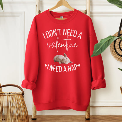 I Don't Need a Valentine Unisex Sweatshirt