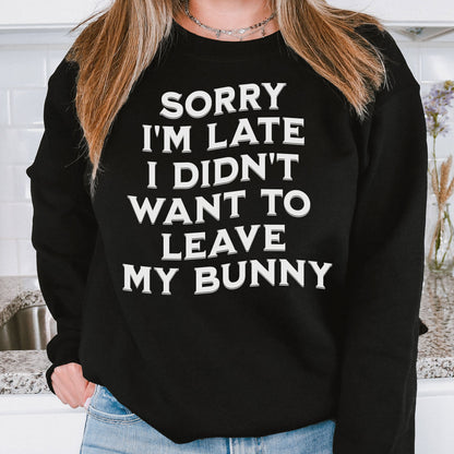 Sorry, I'm Late Unisex Sweatshirt