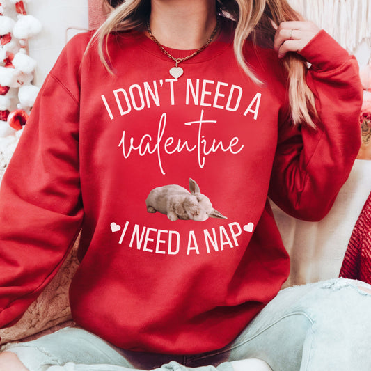 I Don't Need a Valentine Unisex Sweatshirt