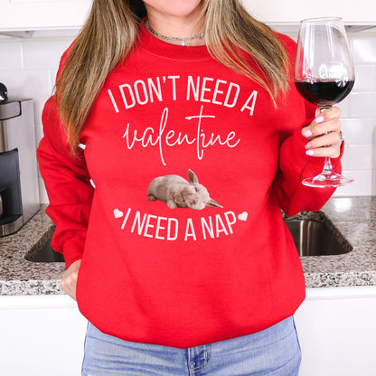 I Don't Need a Valentine Unisex Sweatshirt