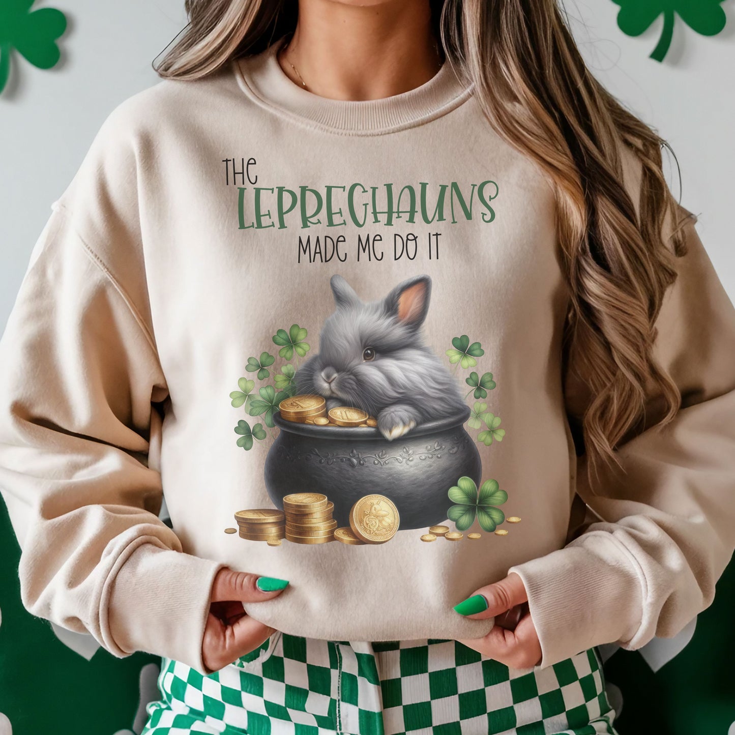 Leprechauns Made Me Unisex Sweatshirt