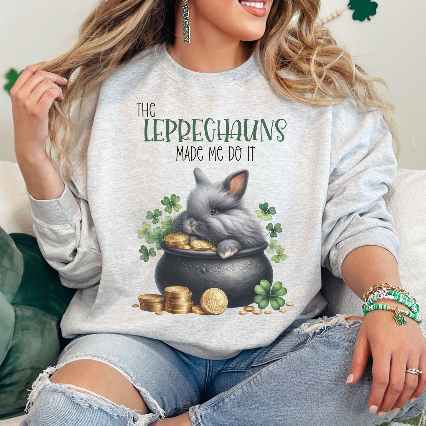 Leprechauns Made Me Unisex Sweatshirt