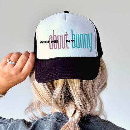 Ask Me About My Bunny Trucker Cap