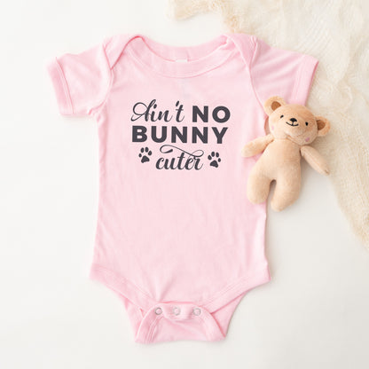 Ain't No Bunny Cuter Baby Short Sleeve One Piece