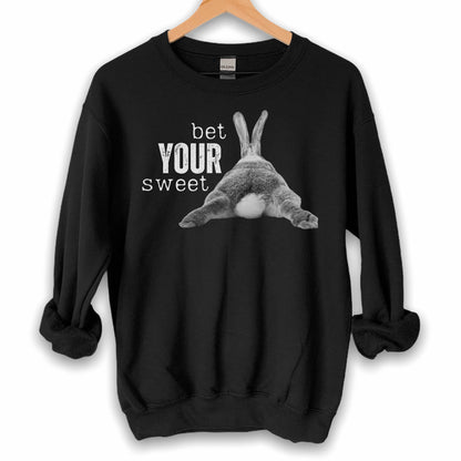 Bet Your Sweet . . . Unisex Sweatshirt