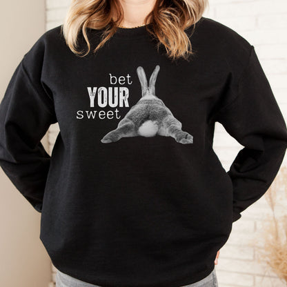 Bet Your Sweet . . . Unisex Sweatshirt