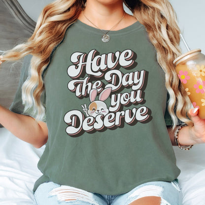 Have The Day You Deserve Unisex Garment-Dyed Heavyweight T-Shirt