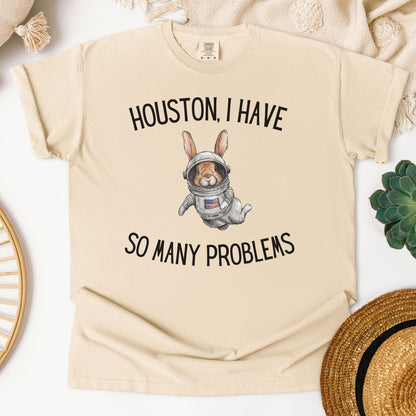 Houston, I Have So Many Problems Unisex Garment-dyed Heavyweight T-Shirt