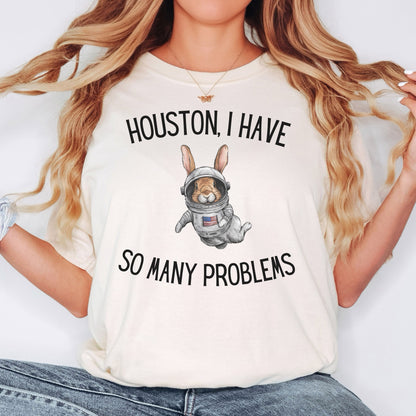 Houston, I Have So Many Problems Unisex Garment-dyed Heavyweight T-Shirt