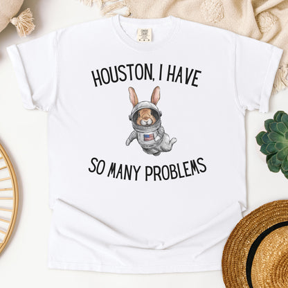 Houston, I Have So Many Problems Unisex Garment-dyed Heavyweight T-Shirt