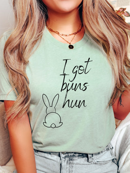 I Got Buns Unisex T-shirt