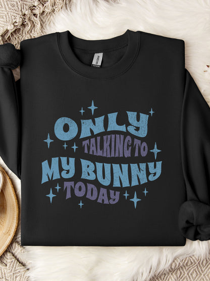 Only Talking To My Bunny Unisex Sweatshirt